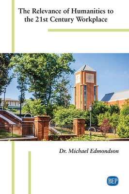 The Relevance of Humanities to the 21st Century Workplace Paperback Business Expert Press