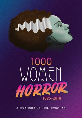 1000 Women In Horror, 1895-2018 by Heller-Nicholas, Alexandra