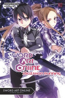 Sword Art Online 10 (Light Novel): Alicization Running Yen on