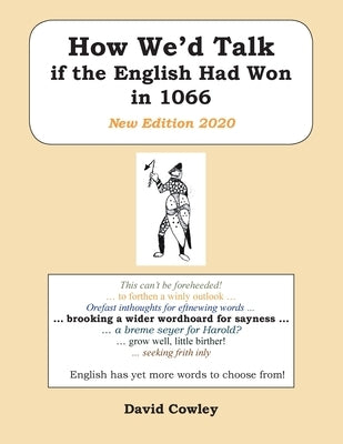 How We'd Talk if the English Had Won in 1066: New Edition 2020 Paperback New Generation Publishing