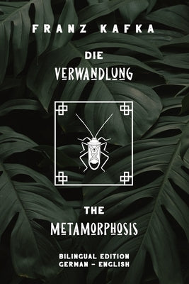 Die Verwandlung / The Metamorphosis: Bilingual Edition German - English Side By Side Translation Parallel Text Novel For Advanced Language Learning Le Paperback Independently Published
