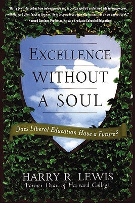 Excellence Without a Soul: Does Liberal Education Have a Future? Paperback PublicAffairs