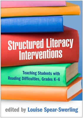 Structured Literacy Interventions: Teaching Students with Reading Difficulties, Grades K-6 Paperback Guilford Publications