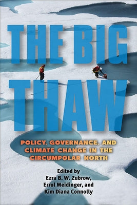 The Big Thaw: Policy, Governance, and Climate Change in the Circumpolar North Paperback State University of New York Press