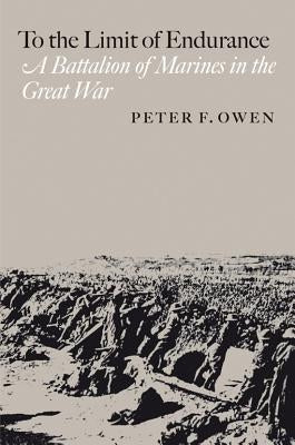 To the Limit of Endurance: A Battalion of Marines in the Great War Paperback Texas A&M University Press
