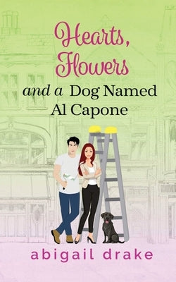 Hearts, Flowers, and a Dog Named Al Capone Paperback Abigail Drake