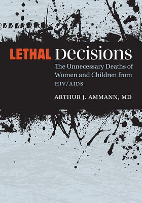 Lethal Decisions: The Unnecessary Deaths of Women and Children from Hiv/AIDS Paperback Vanderbilt University Press