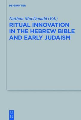 Ritual Innovation in the Hebrew Bible and Early Judaism Paperback de Gruyter