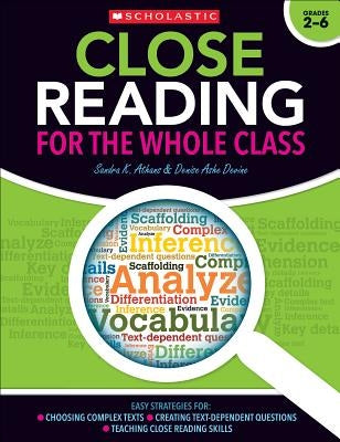 Close Reading for the Whole Class: Easy Strategies For: Choosing Complex Texts - Creating Text-Dependent Questions - Teaching Close Reading Skills Paperback Scholastic Teaching Resources