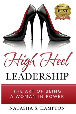 High Heel Leadership: The Art of Being A Woman In Power Paperback Walton Publishing House