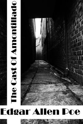 The Cask Of Amontillado: (Edgar Allen Poe Classics Collection) Paperback Createspace Independent Publishing Platform