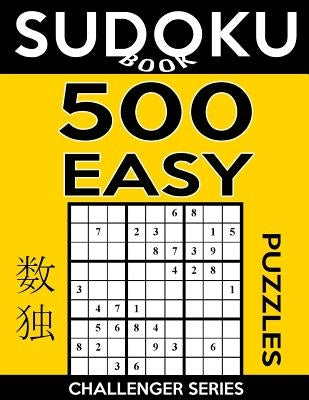 Sudoku Book 500 Easy Puzzles: Sudoku Puzzle Book With Only One Level of Difficulty Paperback Createspace Independent Publishing Platform
