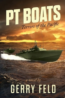 PT Boat; Terrors of the Pacific Gerry Feld