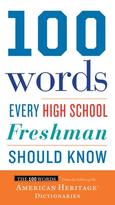 100 Words Every High School Freshman Should Know by Editors of the American Heritage Di