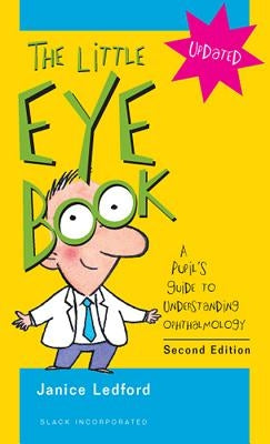The Little Eye Book: A Pupil's Guide to Understanding Ophthalmology Paperback Slack