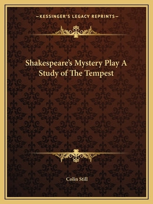 Shakespeare's Mystery Play a Study of the Tempest Paperback Kessinger Publishing
