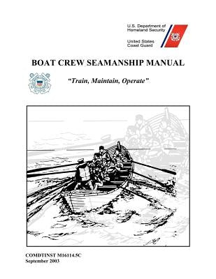 Boat Crew Seamanship Manual by U S Coast Guard