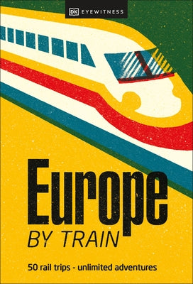 Europe by Train Paperback DK Eyewitness Travel