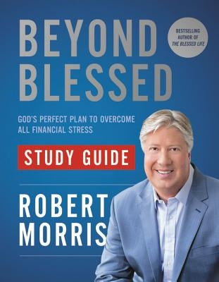 Beyond Blessed Study Guide: God's Perfect Plan to Overcome All Financial Stress Paperback Faithwords