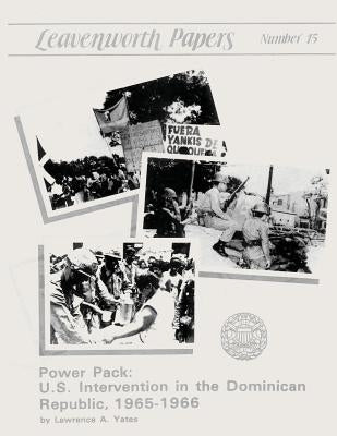 Power Pack: U.S. Intervention in the Dominican Republic, 1965-1966 Paperback Createspace Independent Publishing Platform