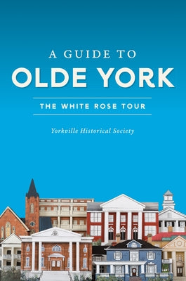 A Guide to Olde York: The White Rose Tour Paperback History Press