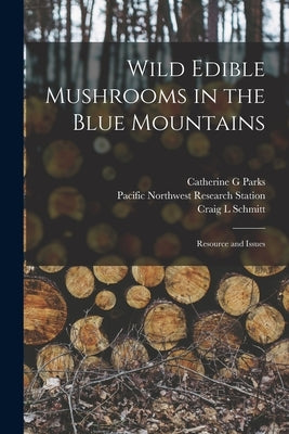 Wild Edible Mushrooms in the Blue Mountains: Resource and Issues Paperback Legare Street Press