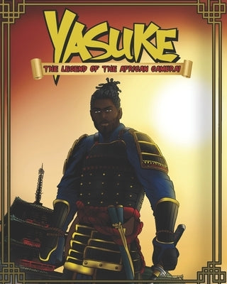 Yasuke The Legend of the African Samurai Paperback Independently Published