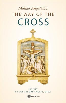 Mother Angelica's Way of the Cross Paperback Ewtn Publishing
