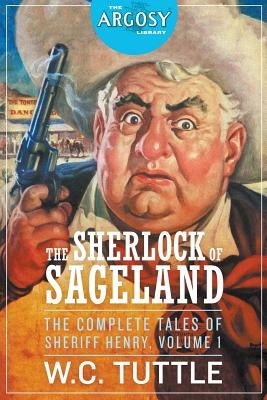 The Sherlock of Sageland - The Complete Tales of Sheriff Henry, Volume 1 Paperback Altus Press