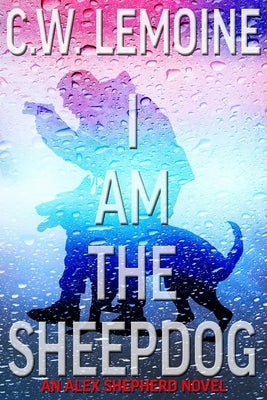 I Am The Sheepdog: An Alex Shepherd Novel Paperback Independently Published