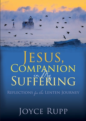 Jesus, Companion in My Suffering: Reflections for the Lenten Journey Paperback Ave Maria Press