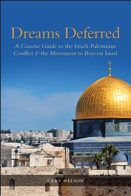 Dreams Deferred: A Concise Guide to the Israeli-Palestinian Conflict and the Movement to Boycott Israel Paperback Indiana University Press