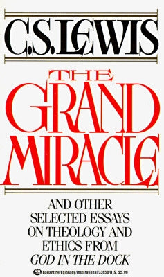 The Grand Miracle: And Other Selected Essays on Theology and Ethics from God in the Dock Paperback Ballantine Books