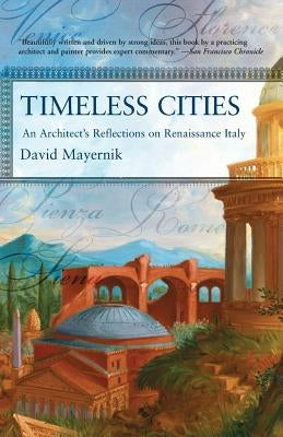 Timeless Cities: An Architect's Reflections on Renaissance Italy Paperback Basic Books