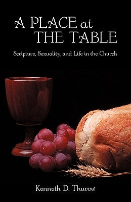 A Place at the Table: Scripture, Sexuality, and Life in the Church Paperback iUniverse