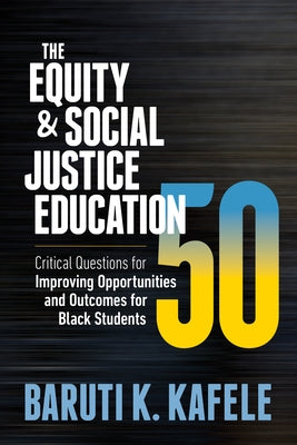 The Equity & Social Justice Education 50: Critical Questions for Improving Opportunities and Outcomes for Black Students Paperback ASCD