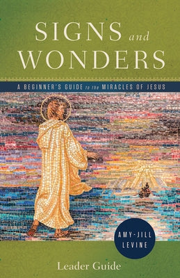 Signs and Wonders Leader Guide: A Beginner's Guide to the Miracles of Jesus Paperback Abingdon Press