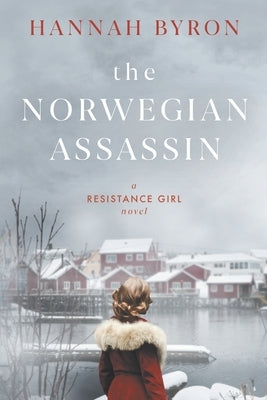 The Norwegian Assassin: A Riveting & Heart-Wrenching Nordic Family Saga from World War 2 Paperback Hannah Byron Books