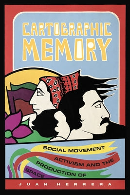 Cartographic Memory: Social Movement Activism and the Production of Space Paperback Duke University Press