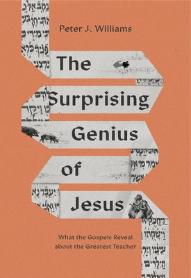The Surprising Genius of Jesus: What the Gospels Reveal about the Greatest Teacher Paperback Crossway