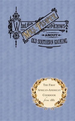 What Mrs. Fisher Knows about Old Southern Cooking Paperback Applewood Books
