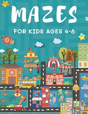 Mazes for Kids Ages 4-8: 150 Maze Puzzle Book for Kids Ages 4-6, 6-8 Easy to Hard Maze Activity Book for Kids Paperback Independently Published