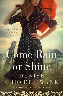 Come Rain or Shine: Rose Gardner Investigations #5 Paperback Independently Published