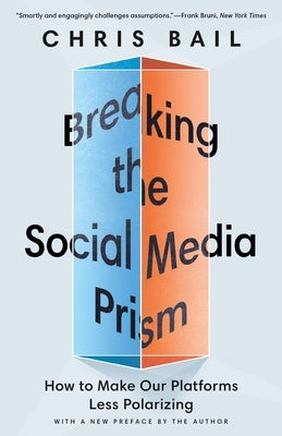 Breaking the Social Media Prism: How to Make Our Platforms Less Polarizing Paperback Princeton University Press