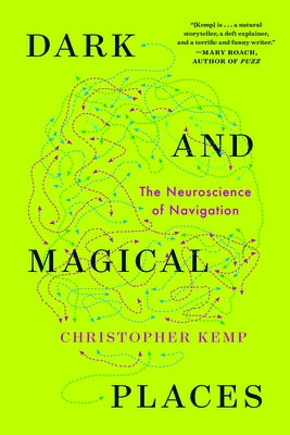 Dark and Magical Places: The Neuroscience of Navigation Paperback W. W. Norton & Company