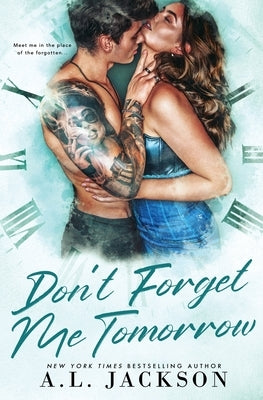Don't Forget Me Tomorrow Paperback A.L. Jackson Books, Inc.