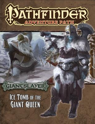 Pathfinder Adventure Path: Giantslayer Part 4 - Ice Tomb of the Giant Queen Paizo Inc.