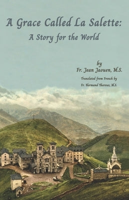 A Grace Called La Salette: A Story for the World Paperback Missionaries of La Salette Corporation