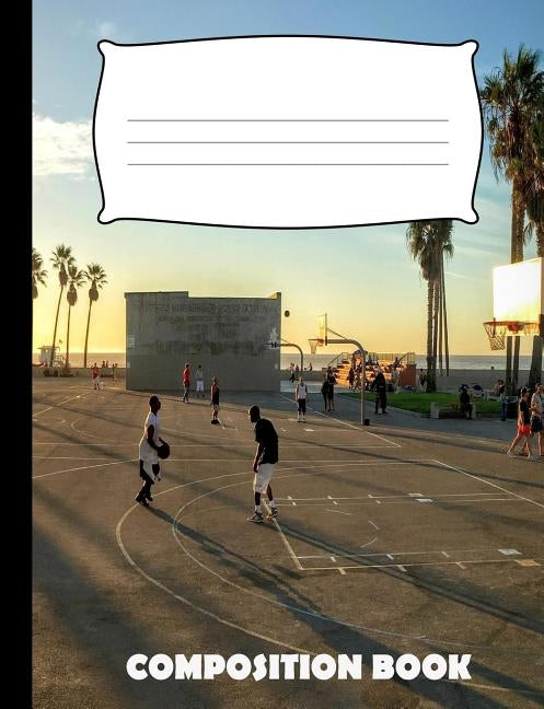 Composition Book: Basketball Composition Notebook Wide Ruled Paperback Independently Published