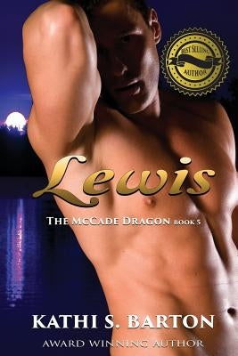 Lewis: The McCade Dragon -Erotic Paranormal Romance by Barton, Kathi S.